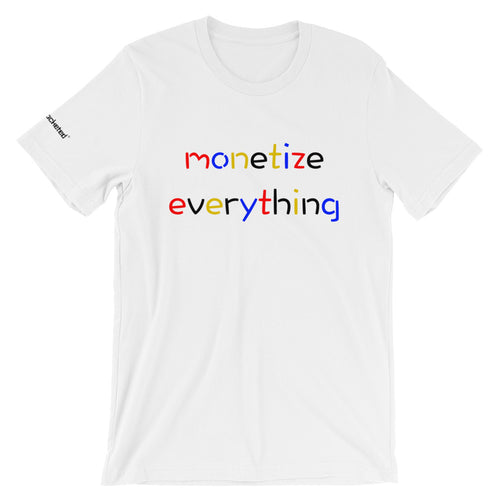 Life Rocketed Monetize Everything T-Shirt